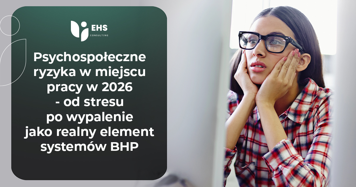 Psychospołeczne ryzyka w miejscu pracy w 2026 - od stresu po wypalenie jako realny element systemów BHP