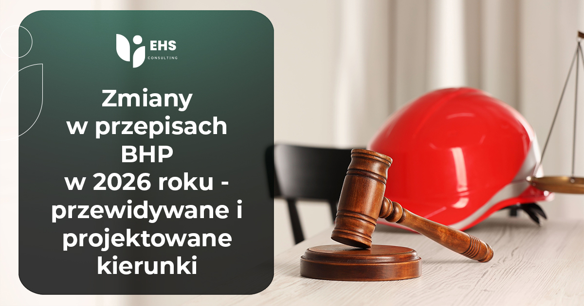 Zmiany w przepisach BHP w 2026 roku - przewidywane i projektowane