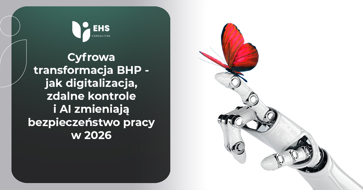Cyfrowa transformacja BHP - jak digitalizacja, zdalne kontrole i AI zmieniają bezpieczeństwo pracy w 2026