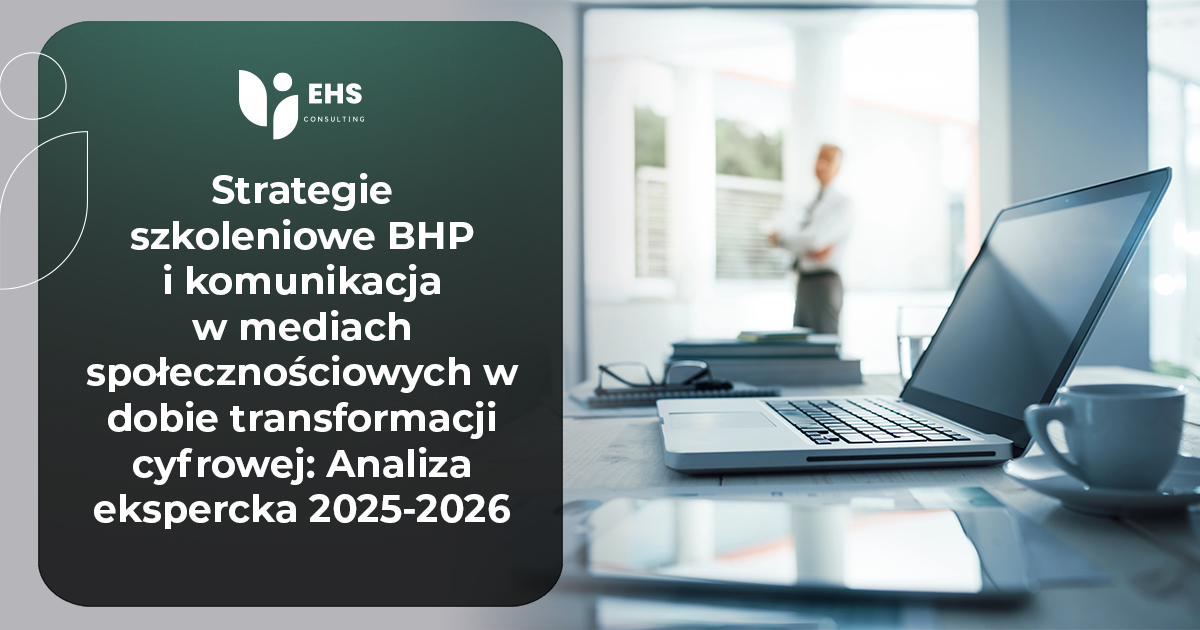 Strategie szkoleniowe BHP i komunikacja w mediach społecznościowych w dobie transformacji cyfrowej: Analiza ekspercka 2025 - 2026
