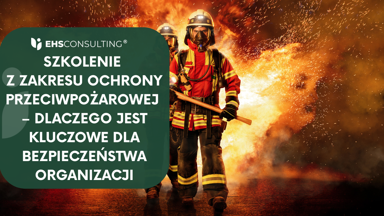 Szkolenie z zakresu ppoż. – dlaczego jest kluczowe?